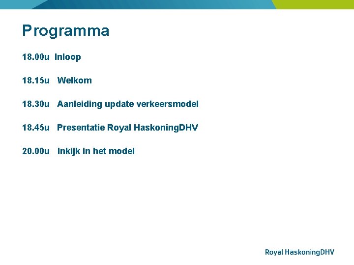 Programma 18. 00 u Inloop 18. 15 u Welkom 18. 30 u Aanleiding update