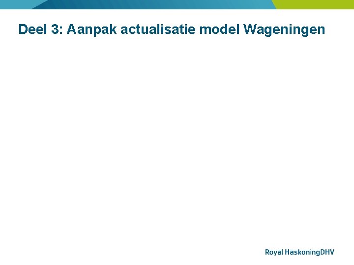Deel 3: Aanpak actualisatie model Wageningen 