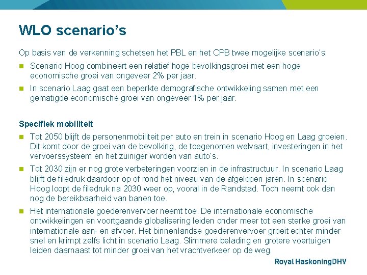 WLO scenario’s Op basis van de verkenning schetsen het PBL en het CPB twee