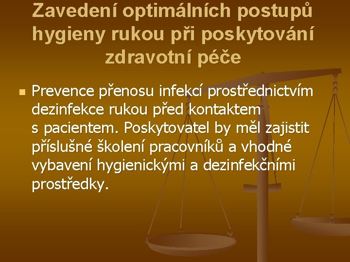 Zavedení optimálních postupů hygieny rukou při poskytování zdravotní péče n Prevence přenosu infekcí prostřednictvím