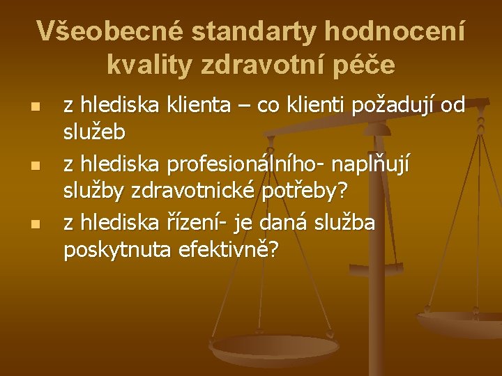 Všeobecné standarty hodnocení kvality zdravotní péče n n n z hlediska klienta – co