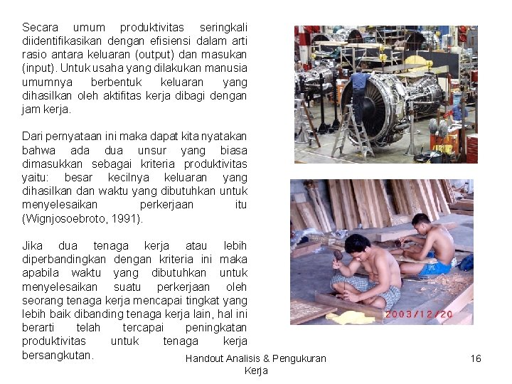 Secara umum produktivitas seringkali diidentifikasikan dengan efisiensi dalam arti rasio antara keluaran (output) dan