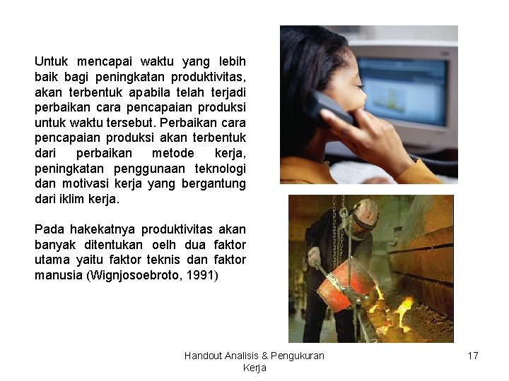 Untuk mencapai waktu yang lebih baik bagi peningkatan produktivitas, akan terbentuk apabila telah terjadi