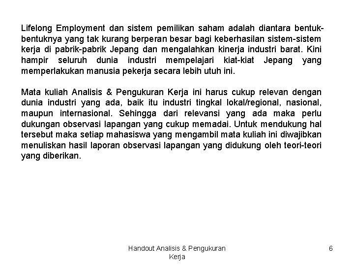 Lifelong Employment dan sistem pemilikan saham adalah diantara bentuknya yang tak kurang berperan besar