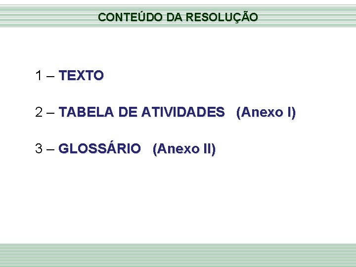 CONTEÚDO DA RESOLUÇÃO 1 – TEXTO 2 – TABELA DE ATIVIDADES (Anexo I) 3