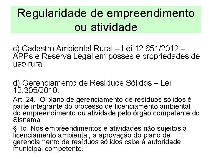 Regularidade de empreendimento ou atividade c) Cadastro Ambiental Rural – Lei 12. 651/2012 –