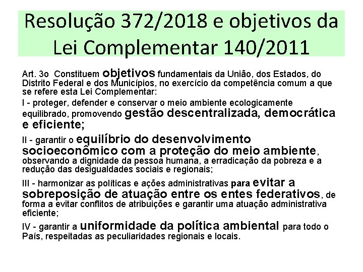 Resolução 372/2018 e objetivos da Lei Complementar 140/2011 Art. 3 o Constituem objetivos fundamentais