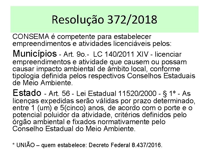 Resolução 372/2018 CONSEMA é competente para estabelecer empreendimentos e atividades licenciáveis pelos: Municípios -
