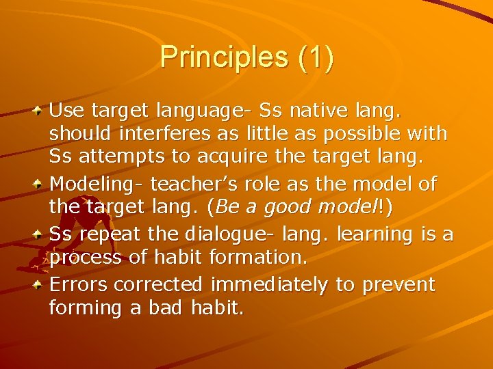 Principles (1) Use target language- Ss native lang. should interferes as little as possible