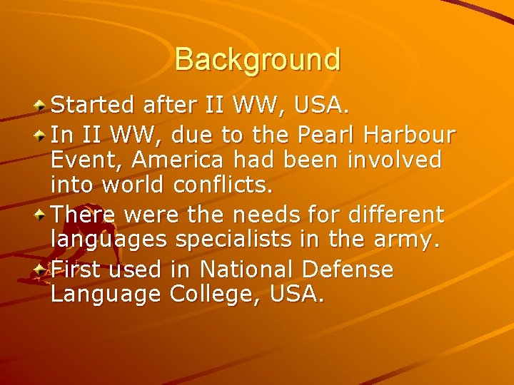 Background Started after II WW, USA. In II WW, due to the Pearl Harbour