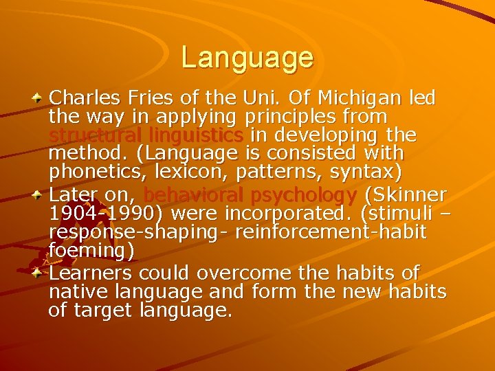 Language Charles Fries of the Uni. Of Michigan led the way in applying principles