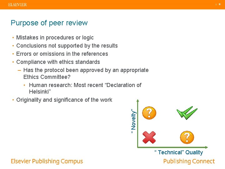| 18 Purpose of peer review • • “ Novelty” Mistakes in procedures or