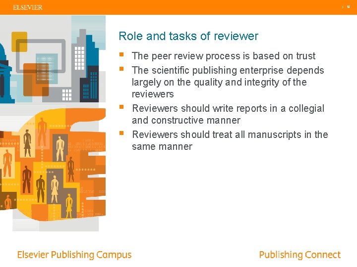 | 19 Role and tasks of reviewer § § The peer review process is