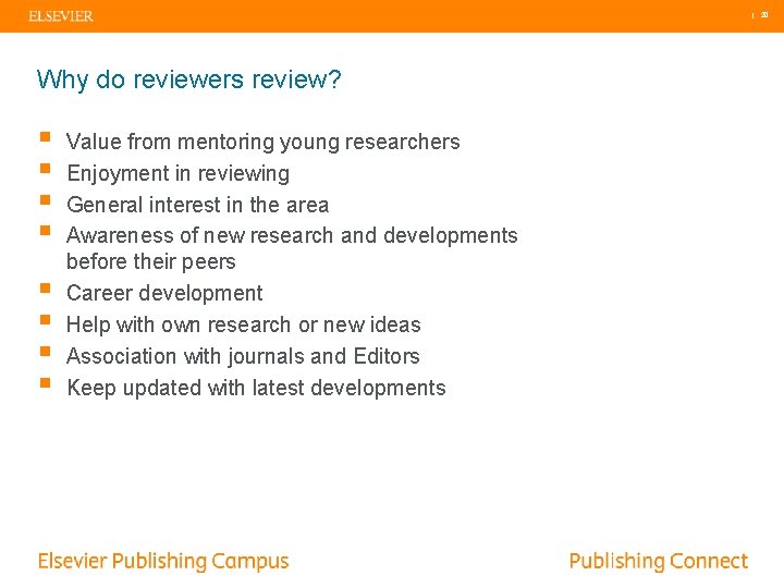 | 20 Why do reviewers review? § § § § Value from mentoring young