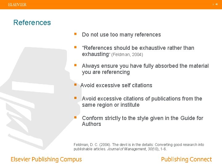 | 42 References § Do not use too many references § “References should be