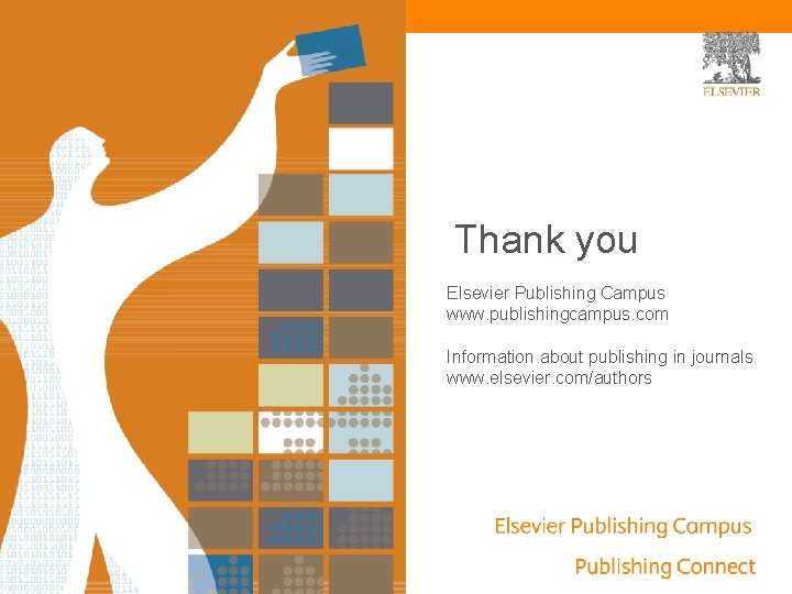 Thank you Elsevier Publishing Campus www. publishingcampus. com Information about publishing in journals www.