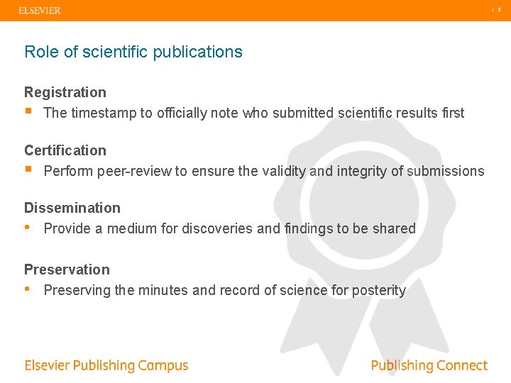 | 8 Role of scientific publications Registration § The timestamp to officially note who
