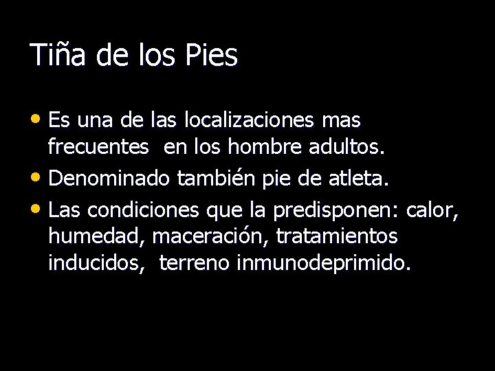 Tiña de los Pies • Es una de las localizaciones mas frecuentes en los