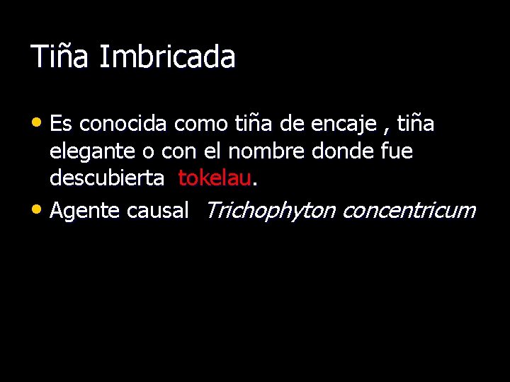 Tiña Imbricada • Es conocida como tiña de encaje , tiña elegante o con