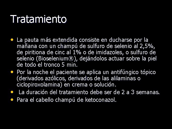 Tratamiento • La pauta más extendida consiste en ducharse por la • • •