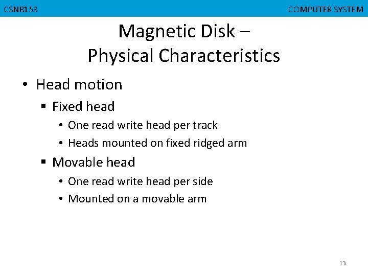 CGMB 143 CMPD 223 CSNB 153 COMPUTERORGANIZATION COMPUTER SYSTEM Magnetic Disk – Physical Characteristics