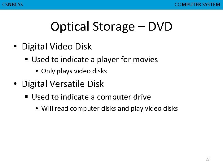 CSNB 153 CMPD 223 COMPUTER SYSTEM COMPUTERORGANIZATION Optical Storage – DVD • Digital Video