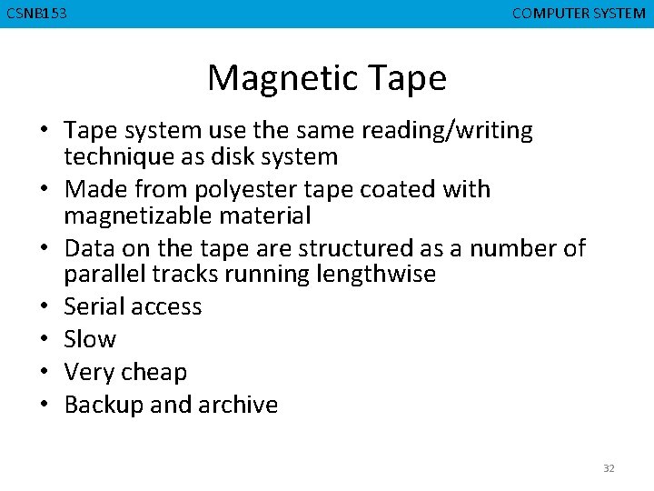 CSNB 153 CMPD 223 COMPUTER SYSTEM COMPUTERORGANIZATION Magnetic Tape • Tape system use the