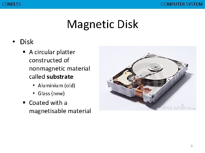CSNB 153 CMPD 223 COMPUTER SYSTEM COMPUTERORGANIZATION Magnetic Disk • Disk § A circular