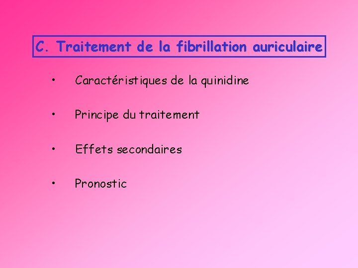 C. Traitement de la fibrillation auriculaire • Caractéristiques de la quinidine • Principe du