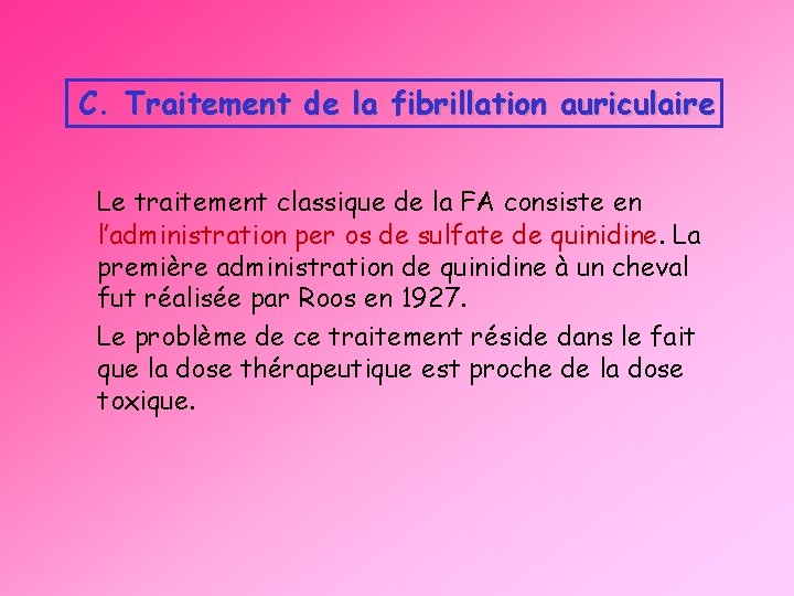 C. Traitement de la fibrillation auriculaire Le traitement classique de la FA consiste en