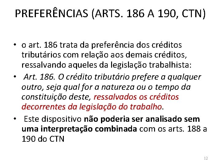 PREFERÊNCIAS (ARTS. 186 A 190, CTN) • o art. 186 trata da preferência dos