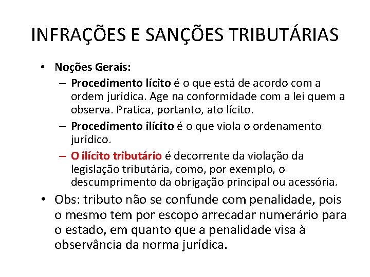 INFRAÇÕES E SANÇÕES TRIBUTÁRIAS • Noções Gerais: – Procedimento lícito é o que está