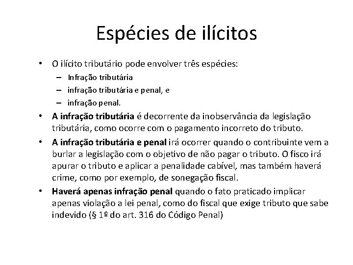 Espécies de ilícitos • O ilícito tributário pode envolver três espécies: – Infração tributária