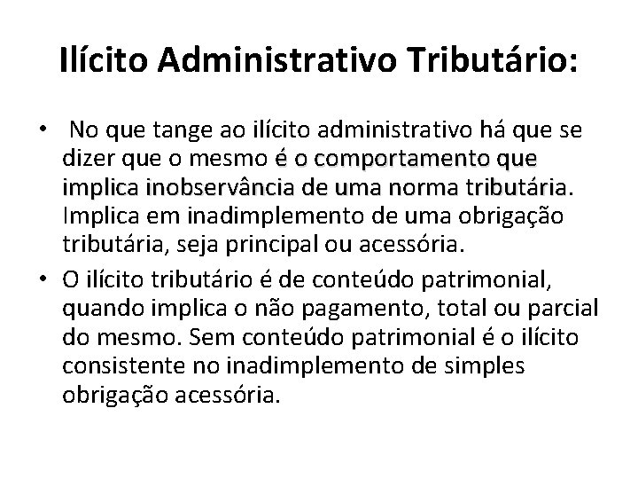 Ilícito Administrativo Tributário: • No que tange ao ilícito administrativo há que se dizer