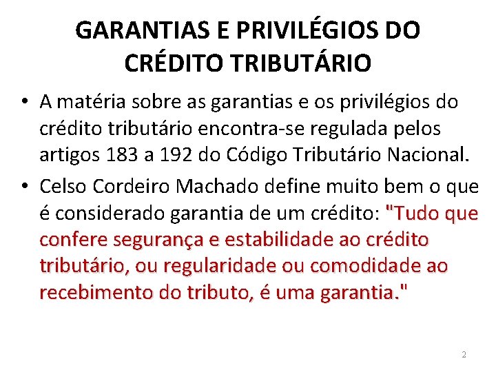 GARANTIAS E PRIVILÉGIOS DO CRÉDITO TRIBUTÁRIO • A matéria sobre as garantias e os