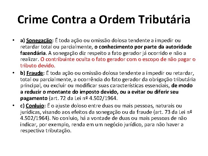 Crime Contra a Ordem Tributária • a) Sonegação: É toda ação ou omissão dolosa