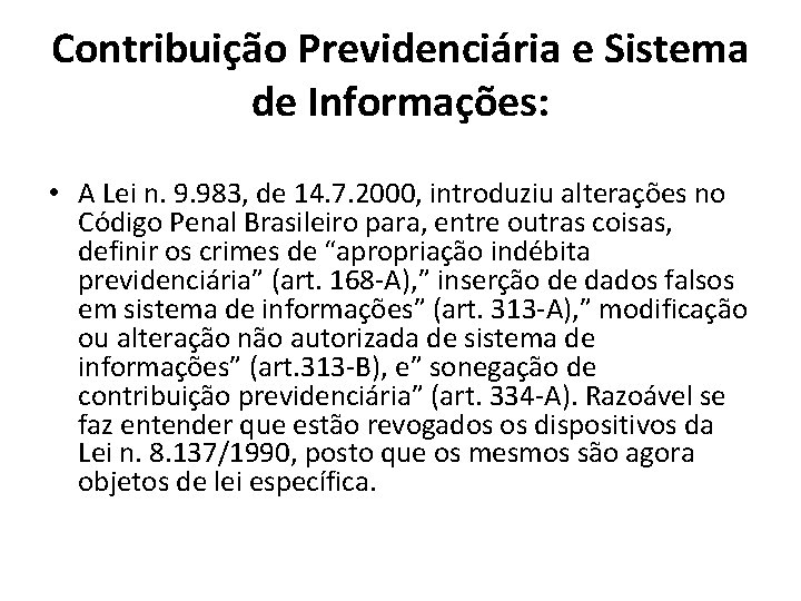 Contribuição Previdenciária e Sistema de Informações: • A Lei n. 9. 983, de 14.