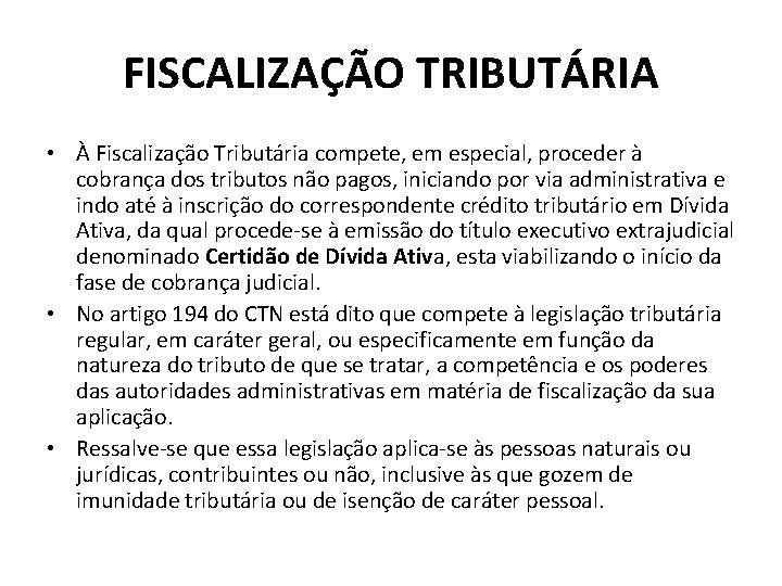 FISCALIZAÇÃO TRIBUTÁRIA • À Fiscalização Tributária compete, em especial, proceder à cobrança dos tributos