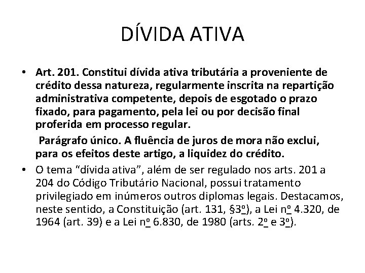 DÍVIDA ATIVA • Art. 201. Constitui dívida ativa tributária a proveniente de crédito dessa