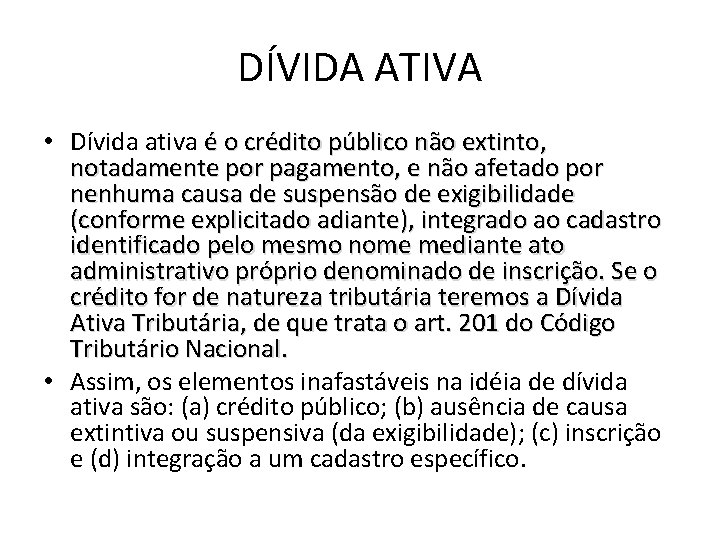 DÍVIDA ATIVA • Dívida ativa é o crédito público não extinto, notadamente por pagamento,