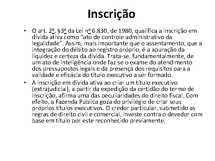 Inscrição • O art. 2 o, § 3 o da Lei no 6. 830,