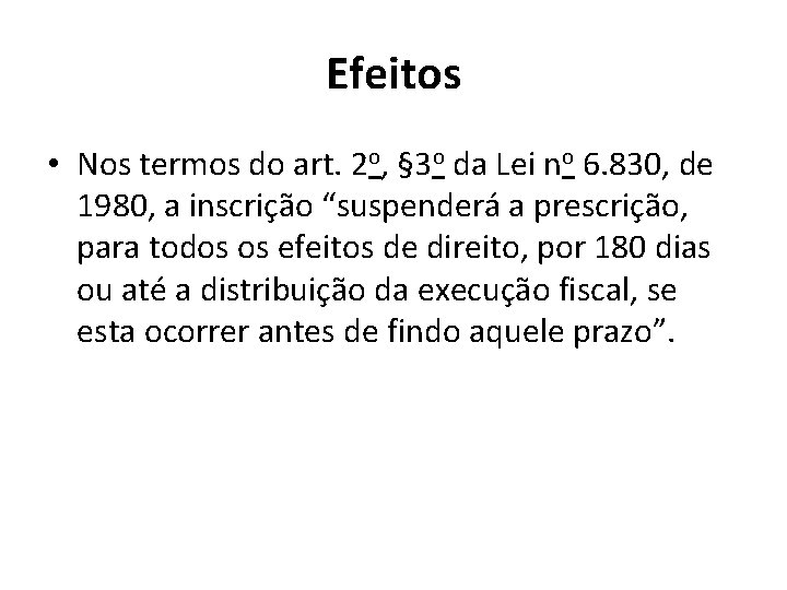 Efeitos • Nos termos do art. 2 o, § 3 o da Lei no