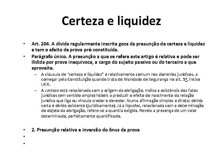 Certeza e liquidez • • Art. 204. A dívida regularmente inscrita goza da presunção