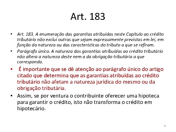 Art. 183 • Art. 183. A enumeração das garantias atribuídas neste Capítulo ao crédito