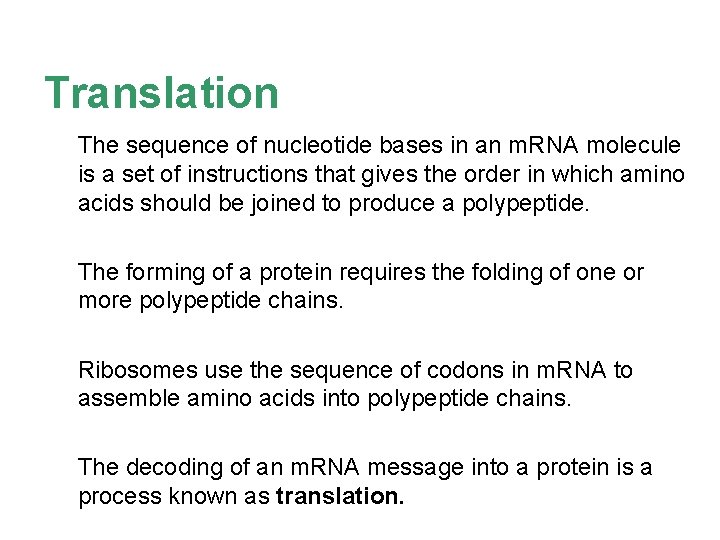Translation The sequence of nucleotide bases in an m. RNA molecule is a set