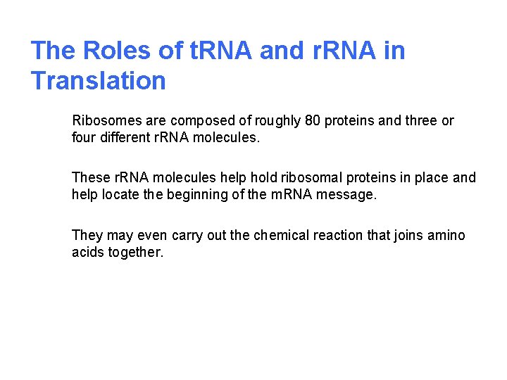 The Roles of t. RNA and r. RNA in Translation Ribosomes are composed of