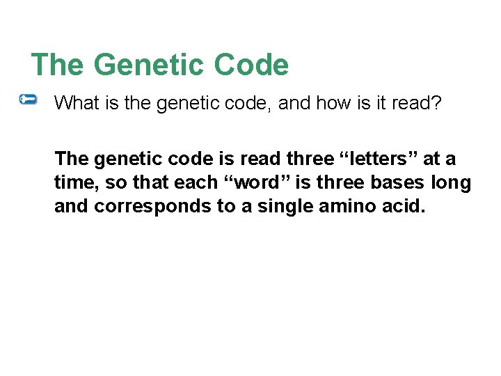 The Genetic Code What is the genetic code, and how is it read? The