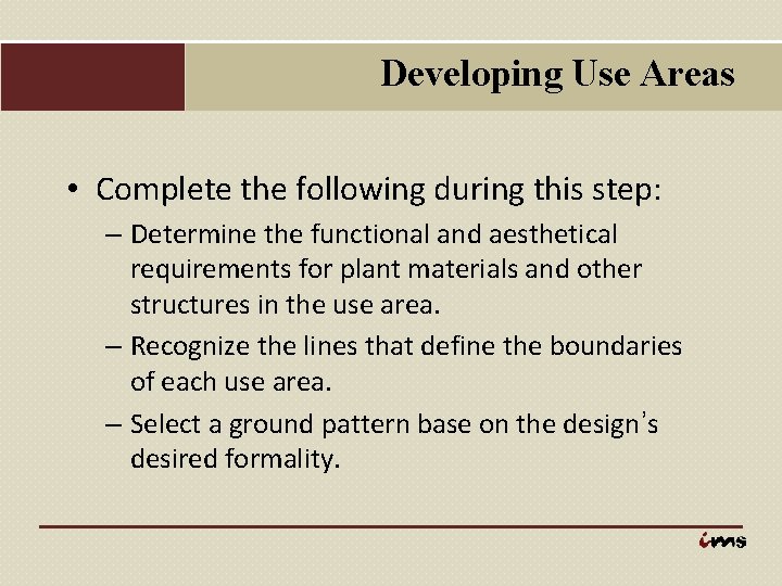 Developing Use Areas • Complete the following during this step: – Determine the functional