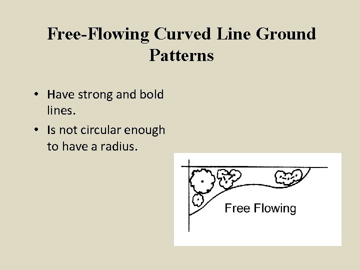 Free-Flowing Curved Line Ground Patterns • Have strong and bold lines. • Is not