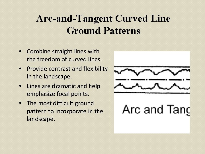 Arc-and-Tangent Curved Line Ground Patterns • Combine straight lines with the freedom of curved